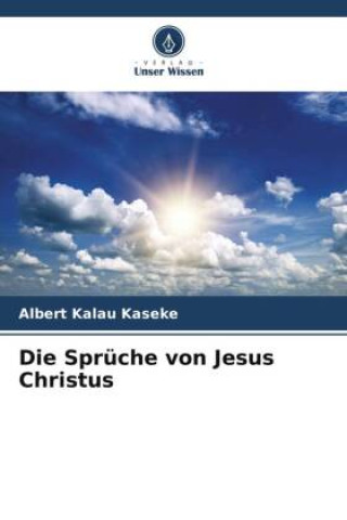 Knjiga Die Sprüche von Jesus Christus Albert Kalau Kaseke