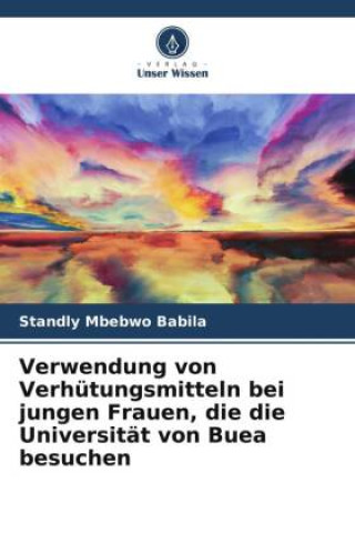 Kniha Verwendung von Verhütungsmitteln bei jungen Frauen, die die Universität von Buea besuchen 