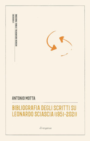 Kniha Bibliografia degli scritti su Leonardo Sciascia (1951-2021) Antonio Motta