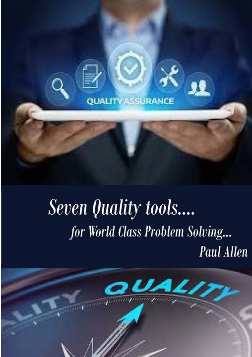 Knjiga 7 Quality Tools for World class Problem Solving Paul Allen