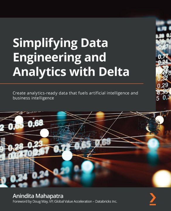 Knjiga Simplifying Data Engineering and Analytics with Delta Anindita Mahapatra