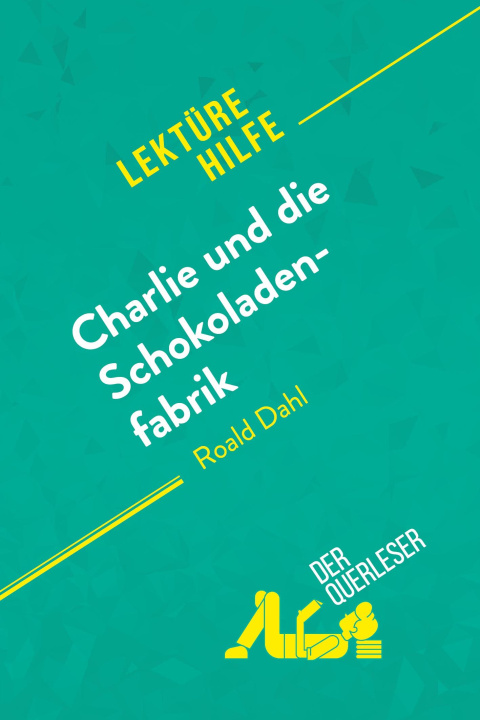 Kniha Charlie und die Schokoladenfabrik von Roald Dahl (Lektürehilfe) Johanna Biehler