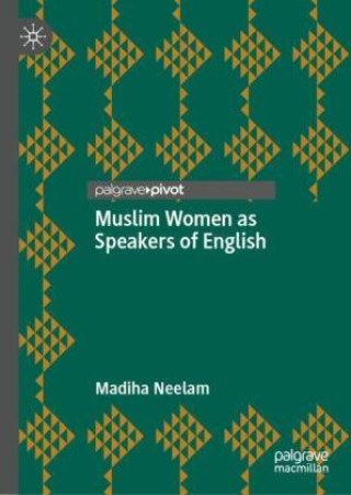 Kniha Muslim Women as Speakers of English Madiha Neelam