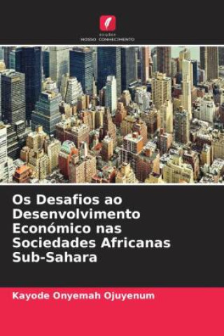 Książka Os Desafios ao Desenvolvimento Económico nas Sociedades Africanas Sub-Sahara 