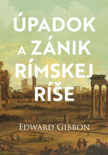 Książka Úpadok a zánik Rímskej ríše Edward Gibbon