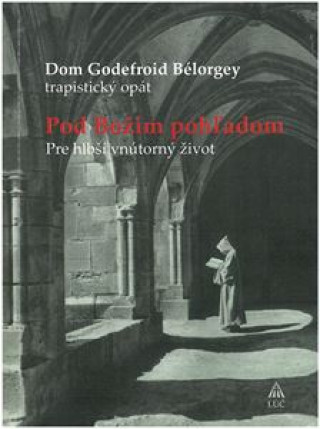 Книга Pod Božím pohľadom Dom Godefroid Bélorgey