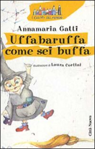 Knjiga Uffabaruffa come sei buffa Annamaria Gatti