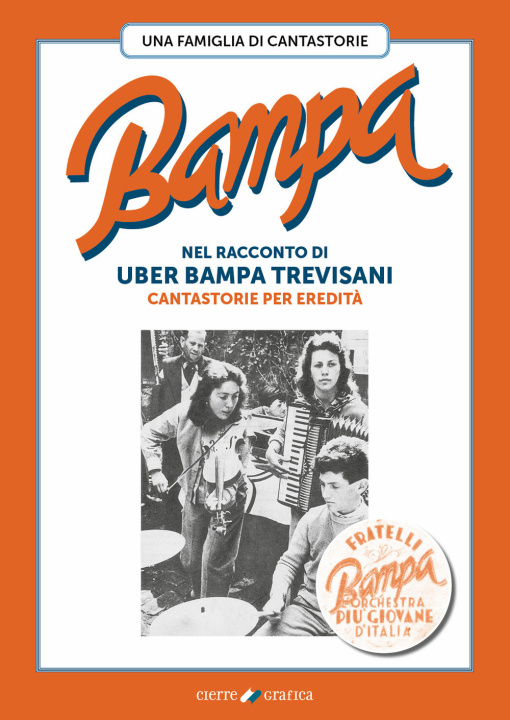 Kniha Bampa. Una famiglia di cantastorie nel racconto di Uber Bampa Trevisani cantastorie per eredità Uber Bampa Trevisani