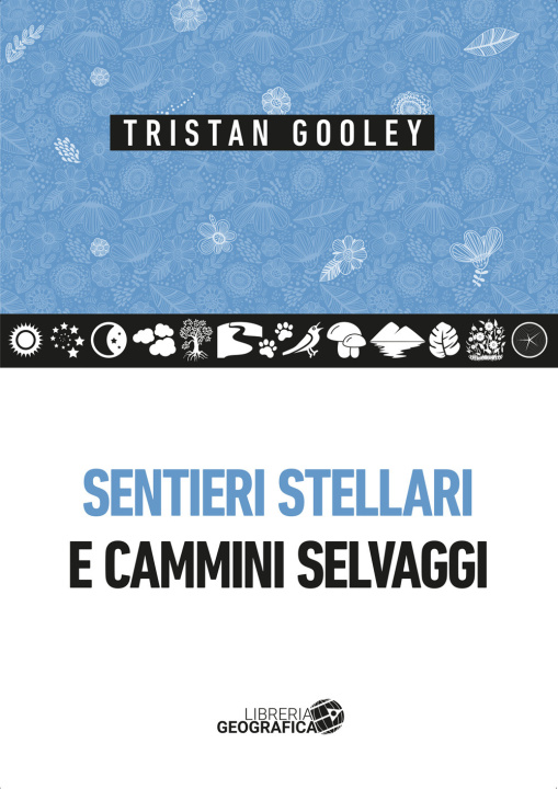 Könyv Sentieri stellari e cammini selvaggi Tristan Gooley