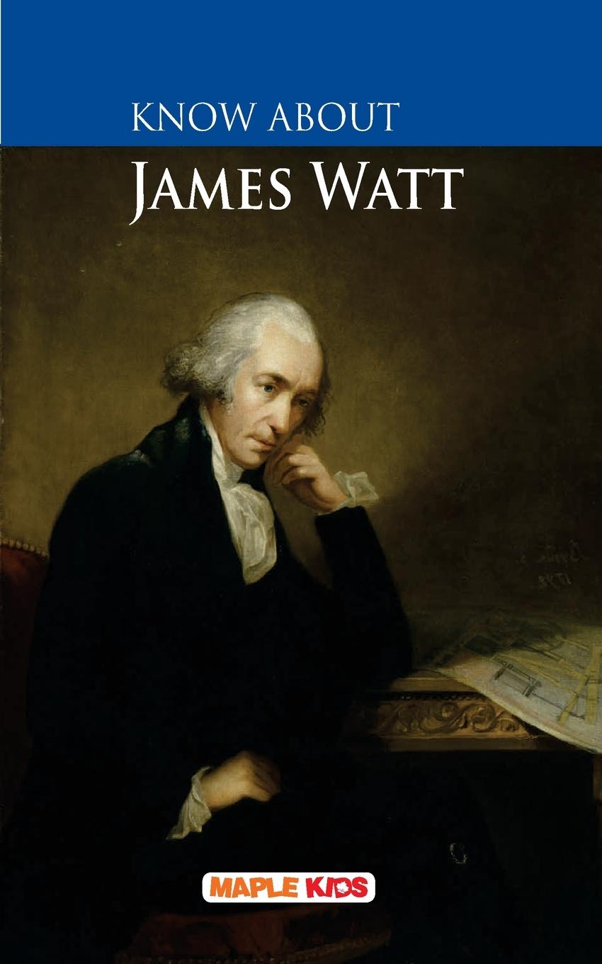 Könyv Know About James Watt 