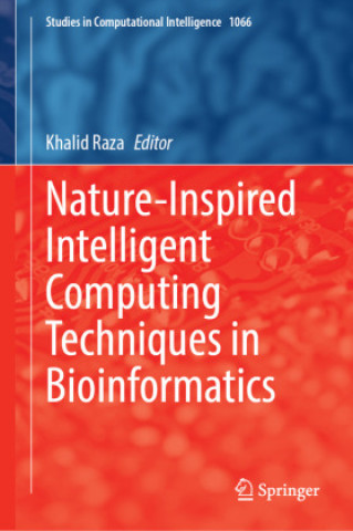 Book Nature-Inspired Intelligent Computing Techniques in Bioinformatics Khalid Raza