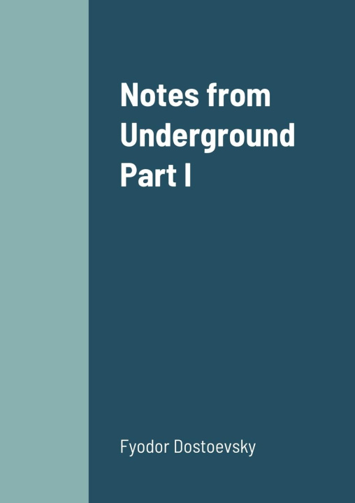 Knjiga Notes from Underground Part I Fyodor Dostoevsky