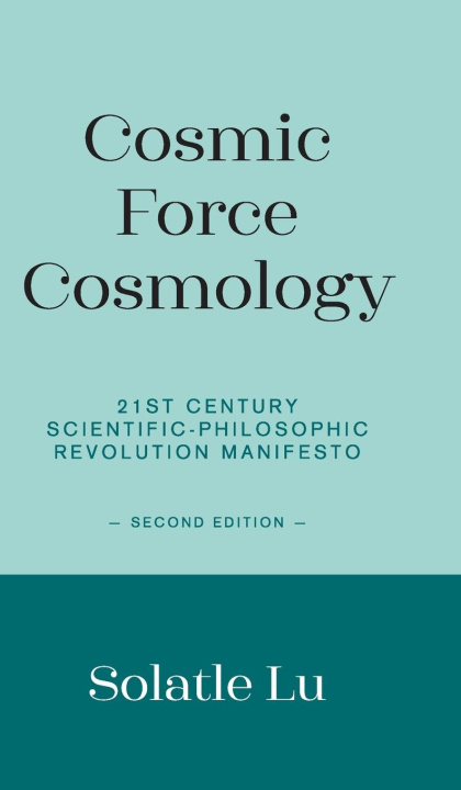 Knjiga Cosmic Force Cosmology Solatle Lu