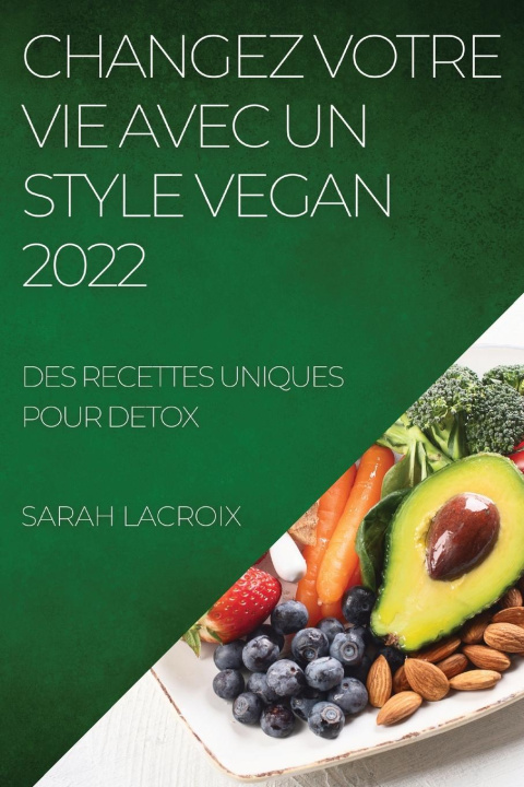 Книга Changez Votre Vie Avec Un Style Vegan 2022 