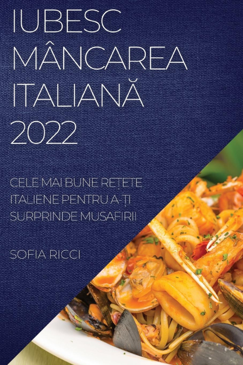 Könyv Iubesc Mancarea Italian&#258; 2022 
