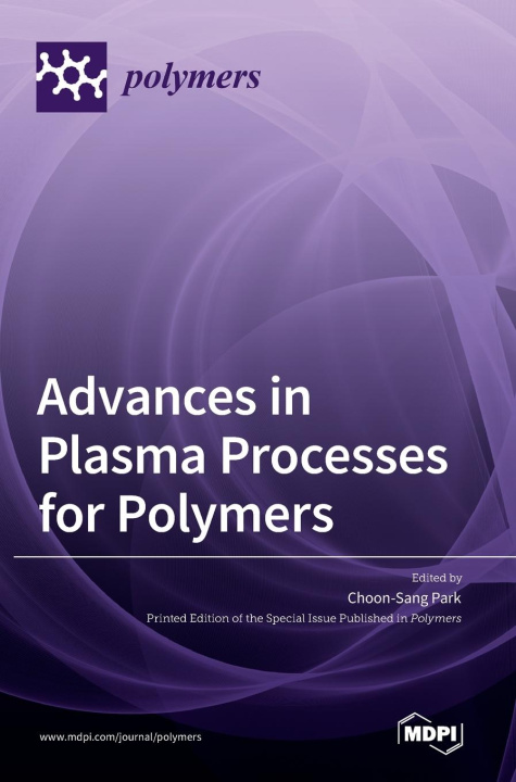 Knjiga Advances in Plasma Processes for Polymers Choon Sang Park
