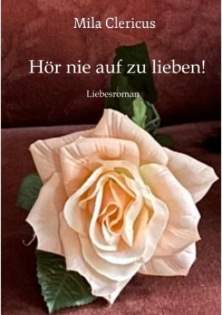 Knjiga Hör nie auf zu lieben! Mila Clericus