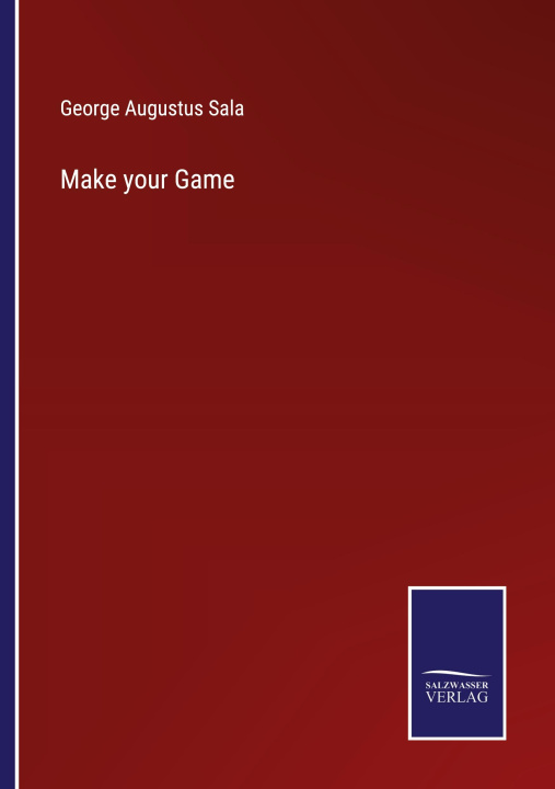 Knjiga Make your Game George Augustus Sala