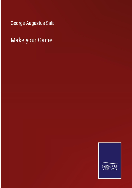 Knjiga Make your Game George Augustus Sala
