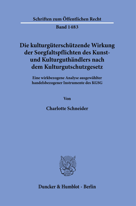 Книга Die kulturgüterschützende Wirkung der Sorgfaltspflichten des Kunst- und Kulturguthändlers nach dem Kulturgutschutzgesetz. 