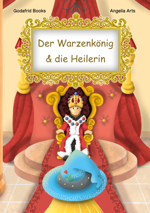 Kniha Der Warzenkönig & die Heilerin Angelia Arts