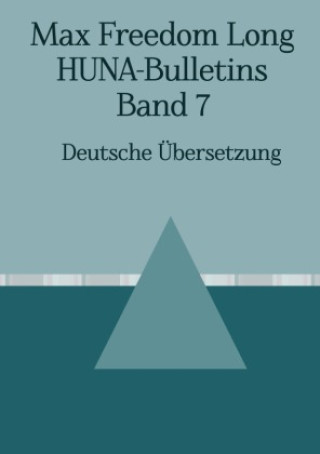 Knjiga Max Freedom Long, HUNA-Bulletins, Band 7 (1954) Max Freedom Long