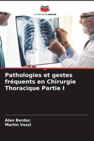 Könyv Pathologies et gestes fréquents en Chirurgie Thoracique Partie I Martín Vozzi