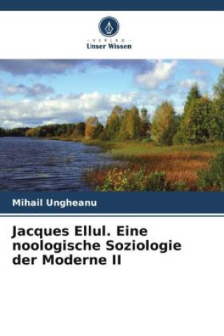 Książka Jacques Ellul. Eine noologische Soziologie der Moderne II 