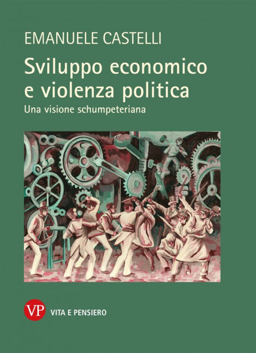 Книга Sviluppo economico e violenza politica. Una visione schumpeteriana Emanuele Castelli