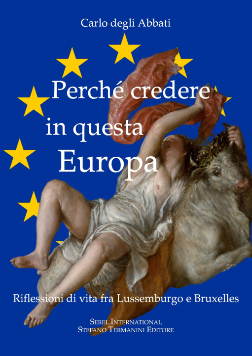 Книга Perché credere in questa Europa. Riflessioni di vita fra Lussemburgo e Bruxelles Carlo Degli Abbati
