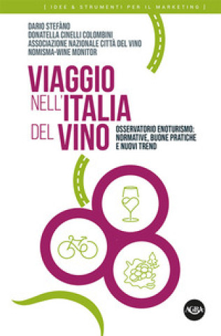 Kniha Viaggio nell’Italia del vino. Osservatorio enoturismo: normative, buone pratiche e nuovi trend Dario Stefàno