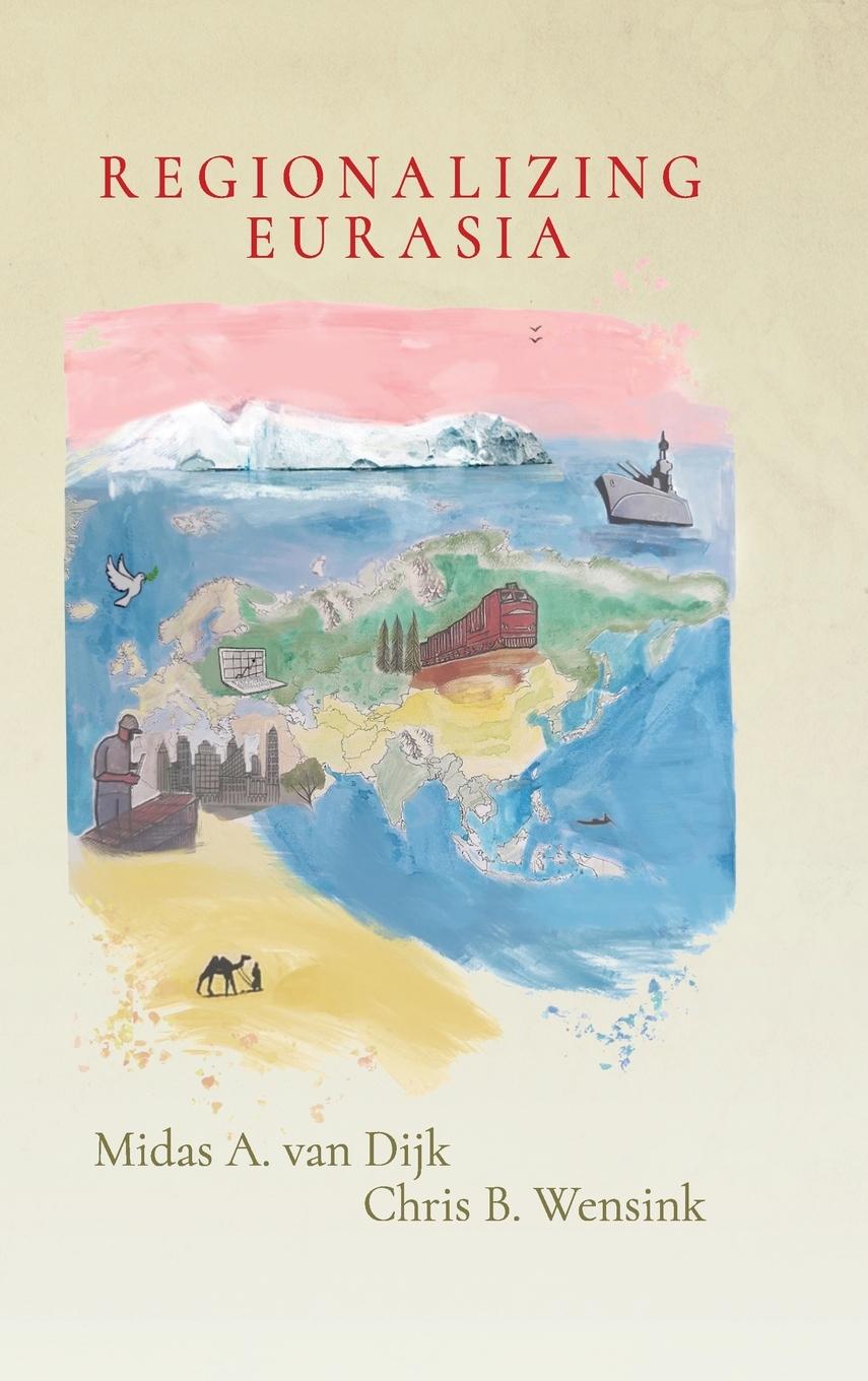 Knjiga Regionalizing Eurasia Chris B. Wensink