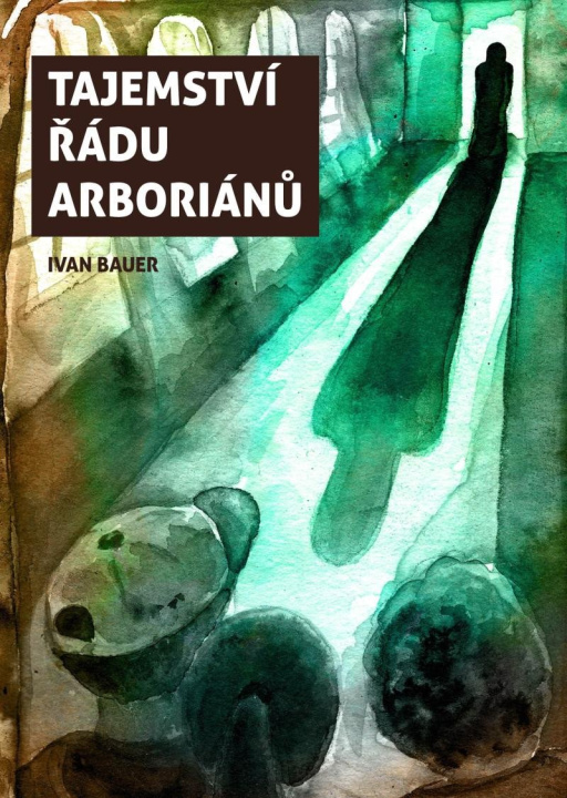 Book Tajemství řádu arboriánů Ivan Bauer