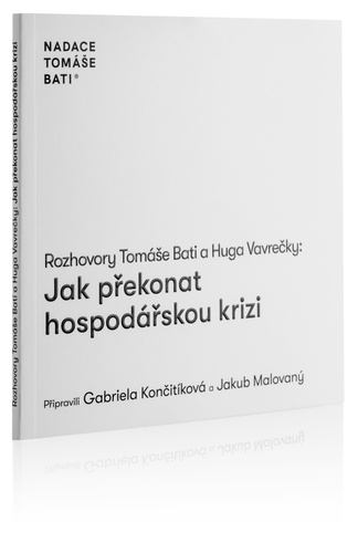 Knjiga Rozhovory Tomáše Bati a Huga Vavrečky Jak překonat hospodářskou krizi Tomáš Baťa