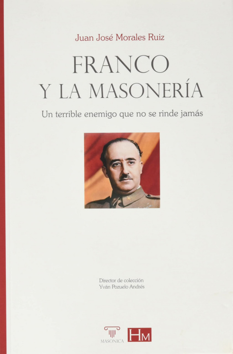 Book FRANCO Y LA MASONERIA JUAN JOSE MORALES RUIZ