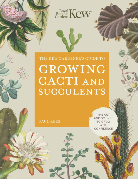 Kniha Kew Gardener's Guide to Growing Cacti and Succulents Paul Rees