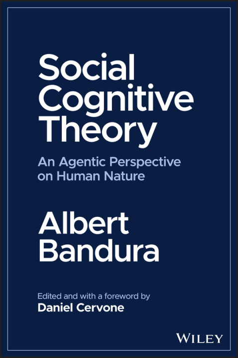 Kniha Social Cognitive Theory: An Agentic Perspective on  Human Nature Daniel Cervone