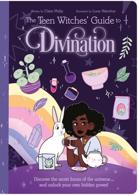Carte The Teen Witches' Guide to Divination: Discover the Secret Forces of the Universe ... and Unlock Your Own Hidden Power! Luna Valentine