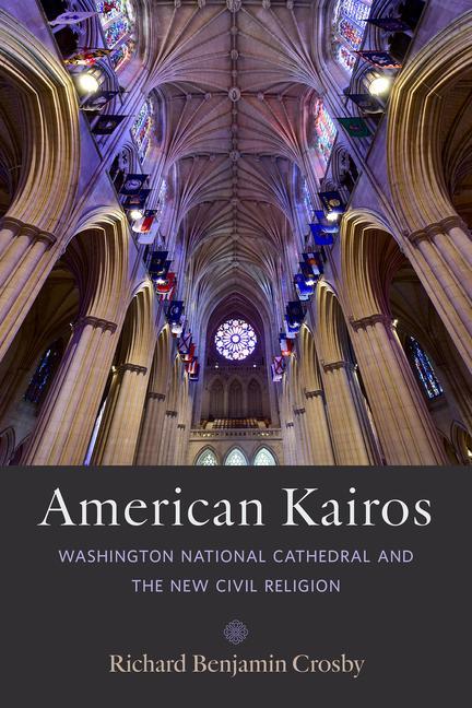 Kniha American Kairos: Washington National Cathedral and the New Civil Religion 