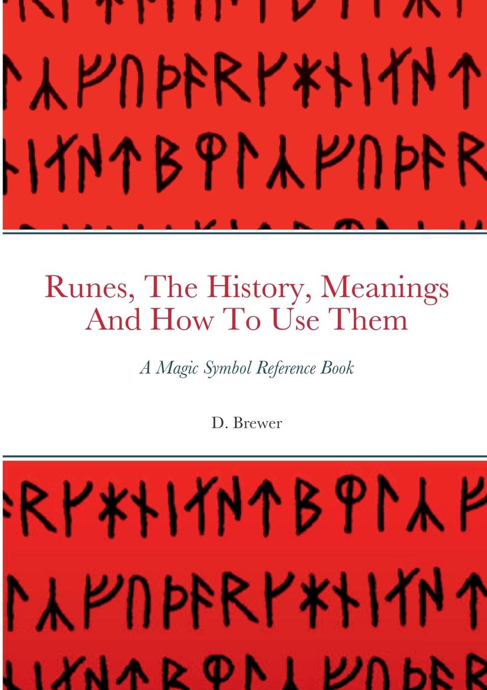 Könyv Runes, The History, Meanings And How To Use Them 