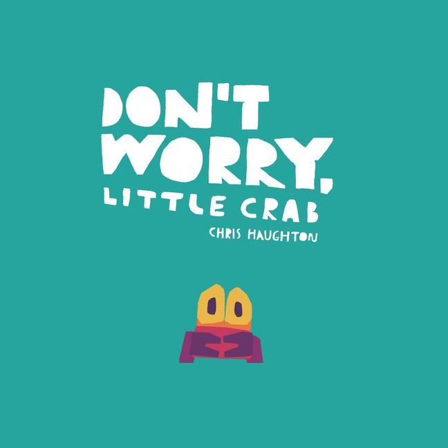 Книга Don't Worry, Little Crab Chris Haughton