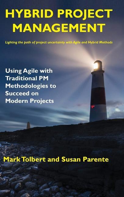 Kniha Hybrid Project Management: Using Agile with Traditional PM Methodologies to Succeed on Modern Projects Susan Parente