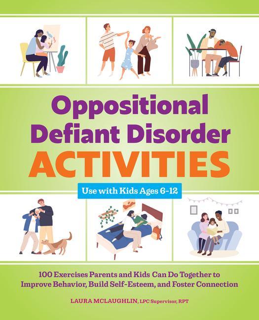Книга Oppositional Defiant Disorder Activities: 100 Exercises Parents and Kids Can Do Together to Improve Behavior, Build Self-Esteem, and Foster Connection 