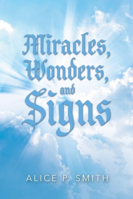 Knjiga Miracles, Wonders, and Signs Alice P. Smith