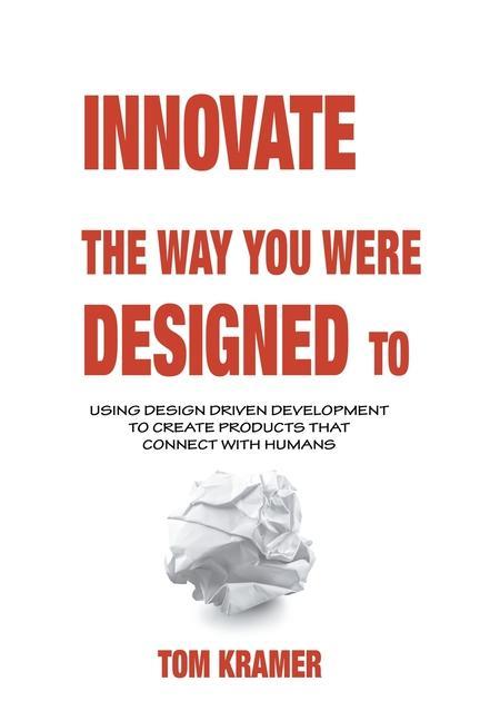 Knjiga Innovate the Way You Were Designed To Tom KraMer