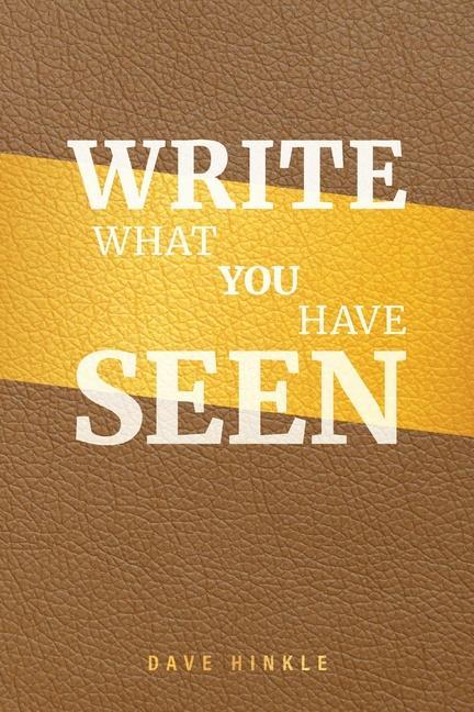 Knjiga Write What You Have Seen Dave Hinkle