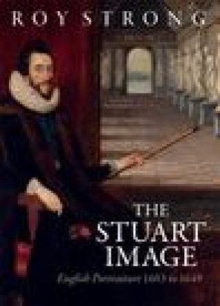 Libro The Stuart Image: English Portraiture 1603 to 1649 