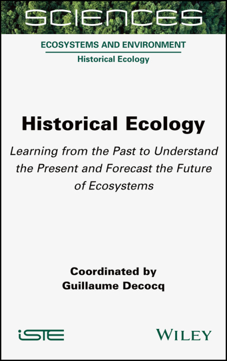 Carte Historical Ecology - Learning from the Past to Understand the Present and Forecast the Future of Ecosystems 