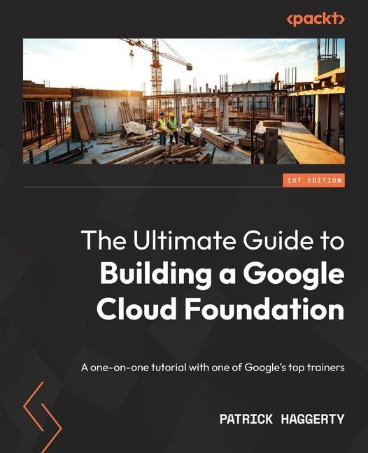 Buch The Ultimate Guide to Building a Google Cloud Foundation 