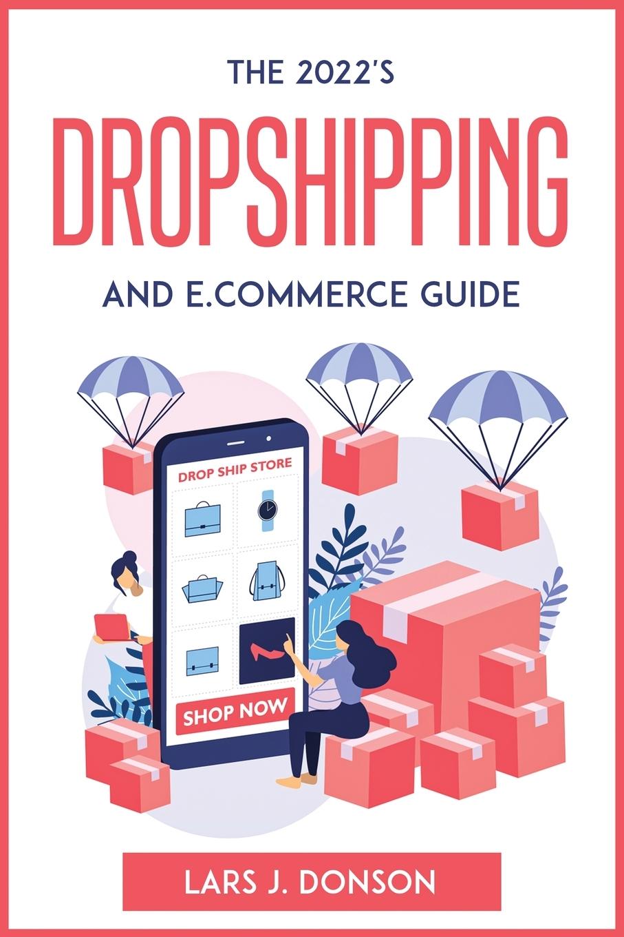 Книга The 2022's Dropshipping and E.commerce Guide 